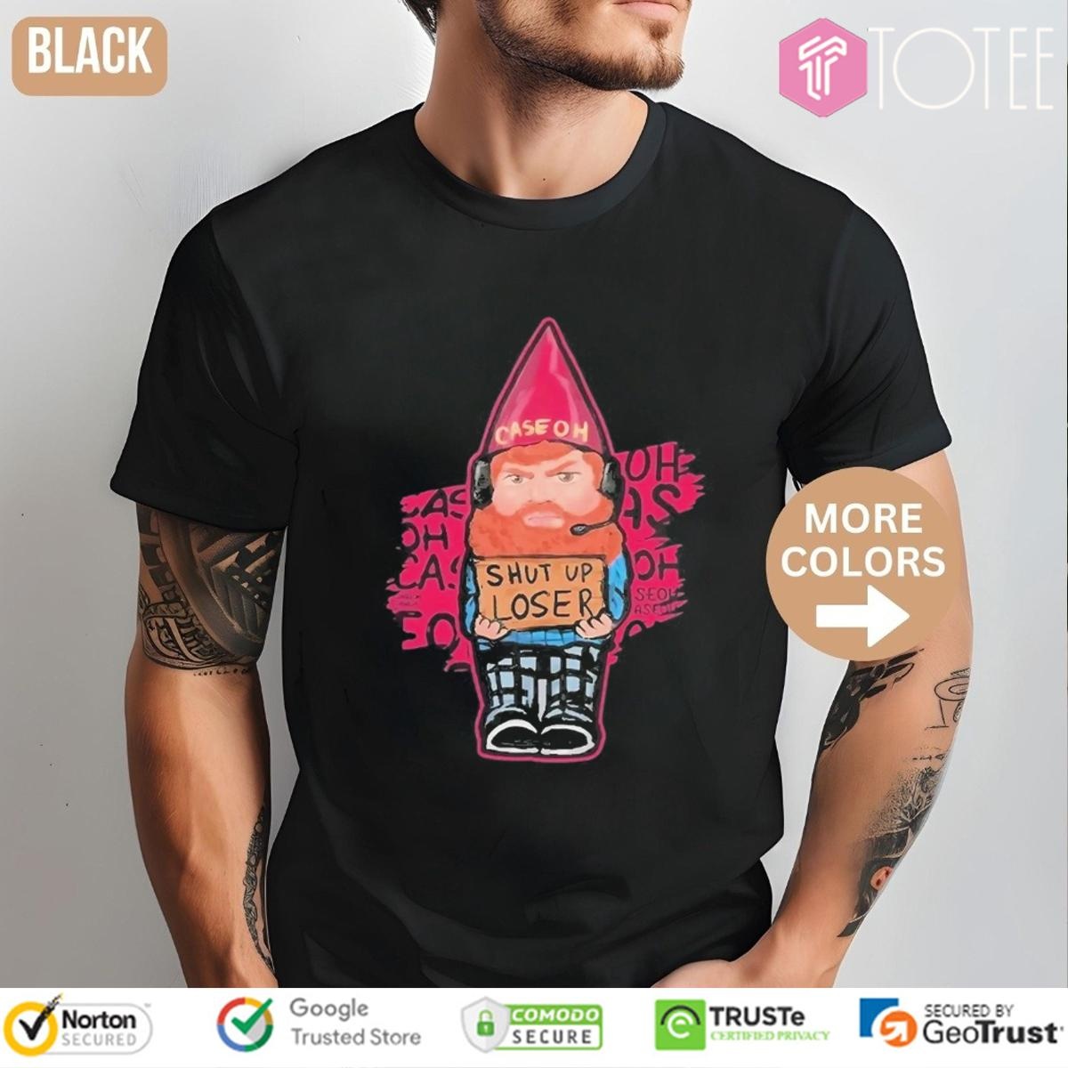 Caseoh Gnome Shut Up Loser T-shirt